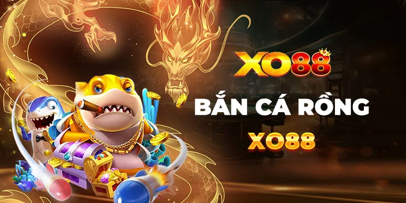 Bắn Cá Rồng XO88